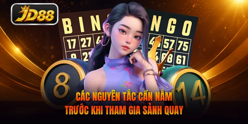 Các nguyên tắc cần nắm trước khi tham gia sảnh quay