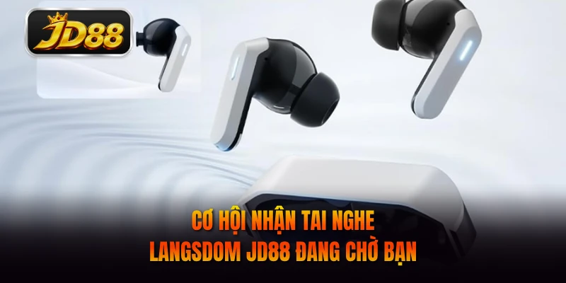 Cơ hội nhận tai nghe Langsdom JD88 đang chờ bạn