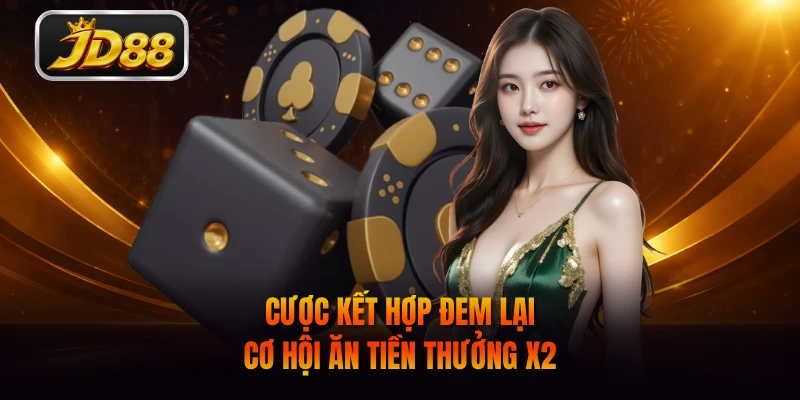 Cược kết hợp đem lại cơ hội ăn tiền thưởng x2