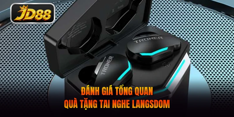 Đánh giá tổng quan quà tặng tai nghe Langsdom