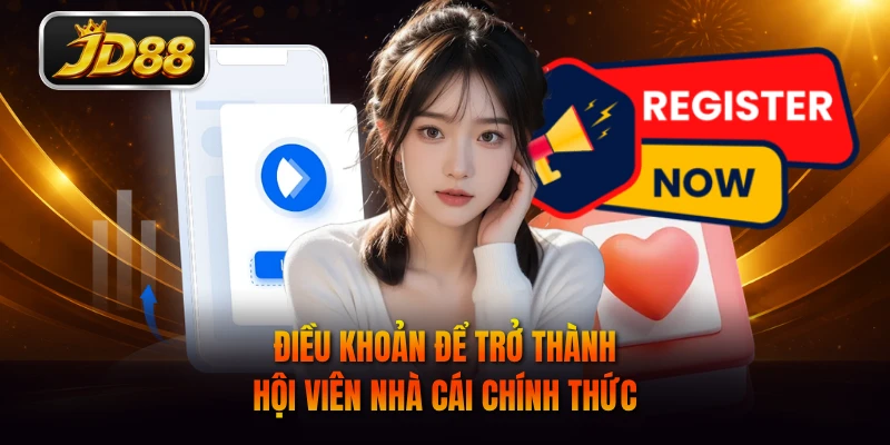 Điều khoản để trở thành hội viên nhà cái chính thức