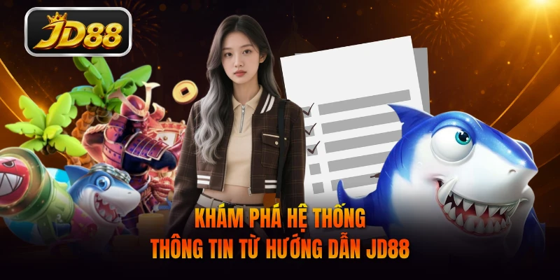 Khám phá hệ thống thông tin từ hướng dẫn JD88