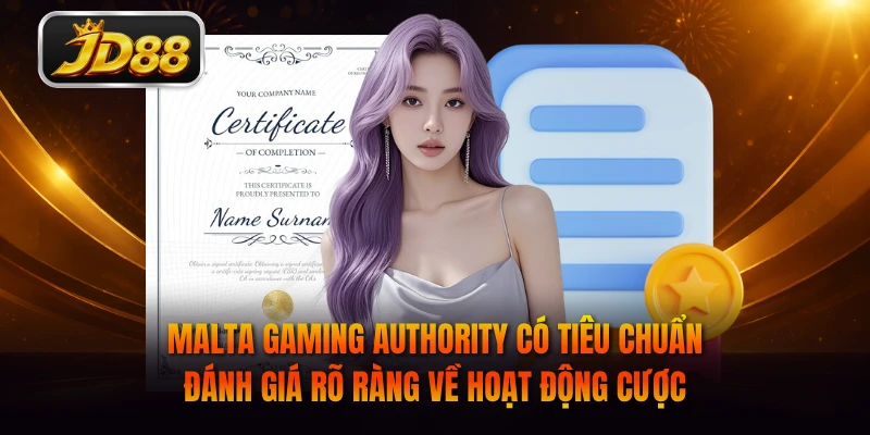 Malta Gaming Authority có tiêu chuẩn đánh giá rõ ràng về hoạt động cược