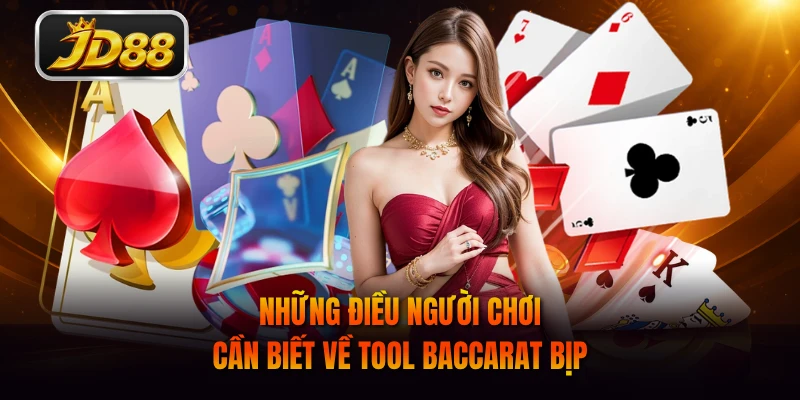 Những điều người chơi cần biết về Tool Baccarat Bịp