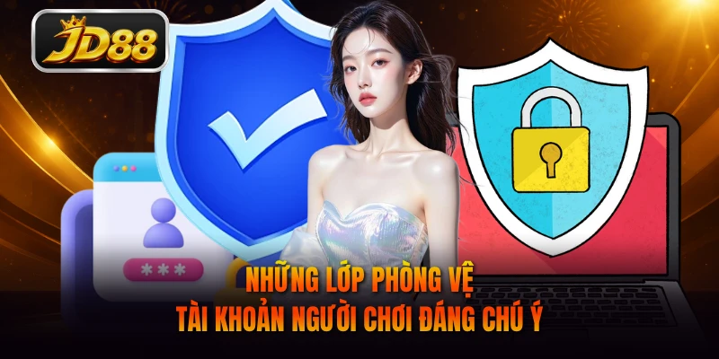 Những lớp phòng vệ tài khoản người chơi đáng chú ý