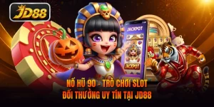 Nổ Hũ 90 - Trò Chơi Slot Đổi Thưởng Uy Tín Tại JD88