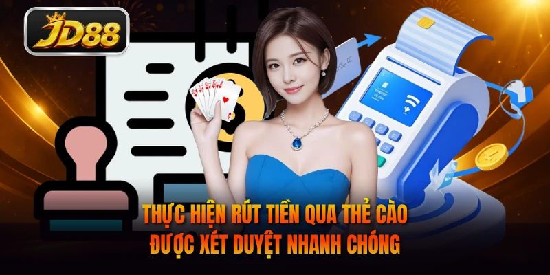 Thực hiện rút tiền qua thẻ cào được xét duyệt nhanh chóng