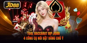 Tool Baccarat Bịp JD88 - 4 Công Cụ Nổi Bật Đáng Chú Ý